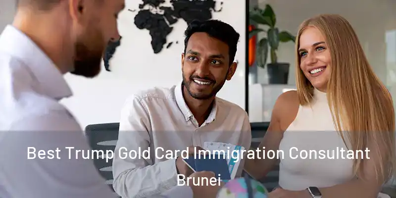  Best Trump Gold Card Immigration Consultant Brunei