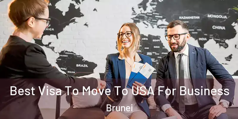 Best Visa To Move To USA For Business Brunei