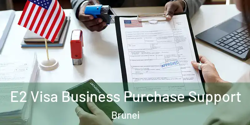  E2 Visa Business Purchase Support Brunei