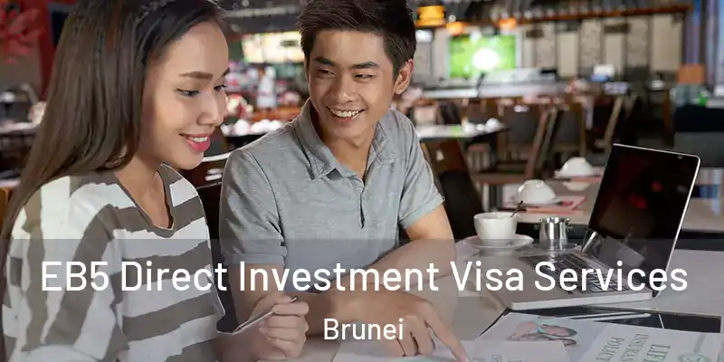  EB5 Direct Investment Visa Services Brunei