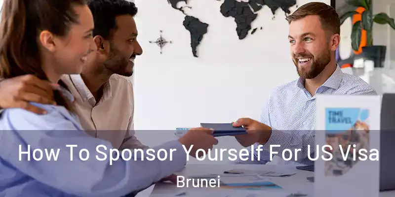  How To Sponsor Yourself For US Visa Brunei