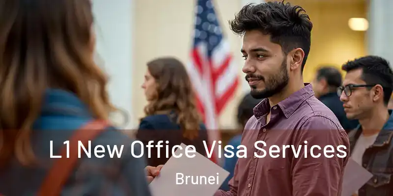  L1 New Office Visa Services Brunei
