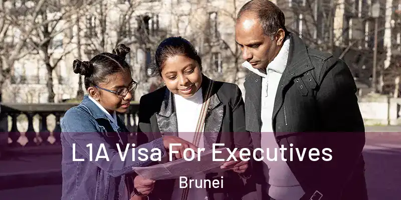  L1A Visa For Executives Brunei