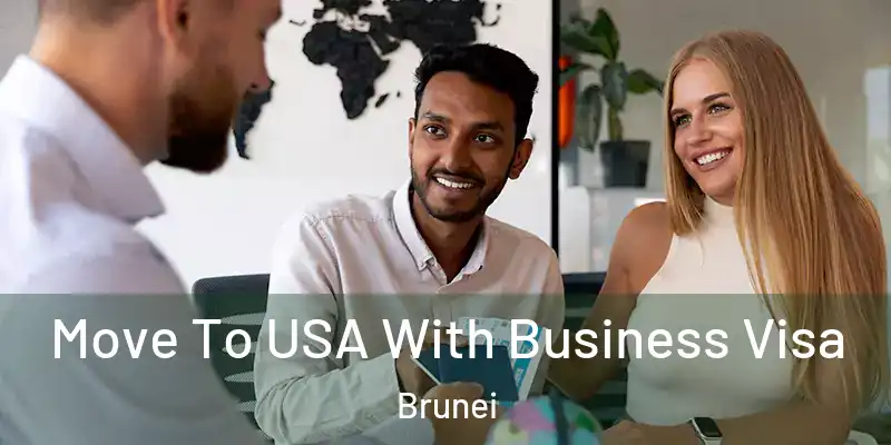  Move To USA With Business Visa Brunei