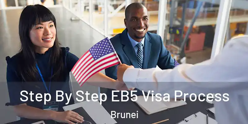  Step By Step EB5 Visa Process Brunei