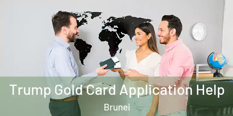  Trump Gold Card Application Help Brunei