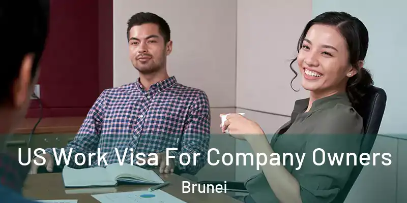  US Work Visa For Company Owners Brunei
